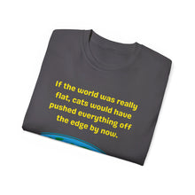Load image into Gallery viewer, Flat Earth Cat Pusher. Unisex Ultra Cotton Tee