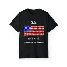 Load image into Gallery viewer, 2A. Pistol Stripes flag. Tyranny is the Question. Unisex Ultra Cotton Tee