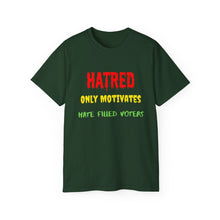 Load image into Gallery viewer, Hatred only motivates hate filled voters. Unisex Ultra Cotton Tee