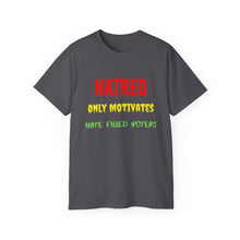 Load image into Gallery viewer, Hatred only motivates hate filled voters. Unisex Ultra Cotton Tee