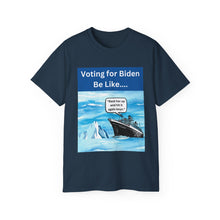 Load image into Gallery viewer, Voting for Biden Be Like.... Titanic