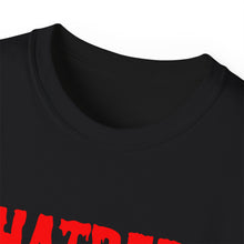 Load image into Gallery viewer, Hatred only motivates hate filled voters. Unisex Ultra Cotton Tee