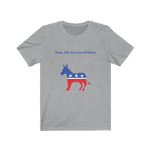Load image into Gallery viewer, Democratic Party. "Keep This Ass Out of Office." Unisex Jersey Short Sleeve Tee