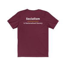 Load image into Gallery viewer, Politics. Conservative. Socialism. "Socialism is Nationalized Slavery." Unisex Jersey Short Sleeve Tee - GRW Designs