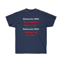 Load image into Gallery viewer, Democrats: 'All Maga's are terrorists." - Unisex Ultra Cotton Tee
