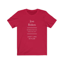 Load image into Gallery viewer, Politics. Democratic. Joe Biden. "Socialist like Hitler" Unisex Jersey Short Sleeve Tee - GRW Designs