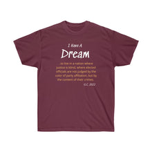 Load image into Gallery viewer, I have a Dream - Live in a Nation of Justice - Unisex Ultra Cotton Tee