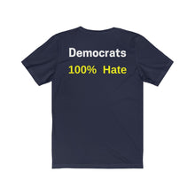 Load image into Gallery viewer, "Democrats 100% Hate." Unisex Jersey Short Sleeve Tee