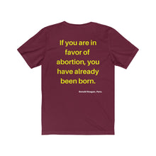 Load image into Gallery viewer, Hot Topics. Family. Abortion. "If you are in favor of abortion you have already been born." Unisex Jersey Short Sleeve Tee - GRW Designs