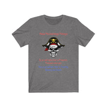 Load image into Gallery viewer, Front Print. Left Vs. Right. Liberalism vs. Conservatism. "Heed me warnings Mateys." Unisex Jersey Short Sleeve Tee