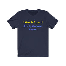 Load image into Gallery viewer, "Smelly Walmart People." Unisex Jersey Short Sleeve Tee - GRW Designs