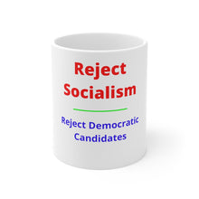 Load image into Gallery viewer, Politics. Socialism. "Reject Socialism, Reject Democratic Candidates." Mug 11oz - GRW Designs