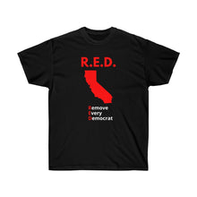 Load image into Gallery viewer, California - R.E.D. = Remove Every Democrat - Unisex Ultra Cotton Tee