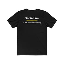 Load image into Gallery viewer, Politics. Conservative. Socialism. "Socialism is Nationalized Slavery." Unisex Jersey Short Sleeve Tee - GRW Designs
