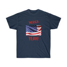 Load image into Gallery viewer, "Merica Yeah - Flag Unisex Ultra Cotton Tee