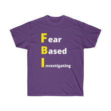 Load image into Gallery viewer, FBI. Fear Based Investigating. Unisex Ultra Cotton Tee