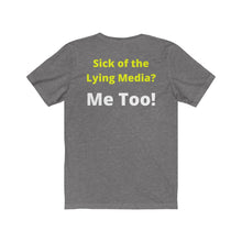 Load image into Gallery viewer, Media Lies. "Sick of the Lying Media? Me Too!" Unisex Jersey Short Sleeve Tee