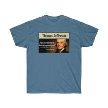 Load image into Gallery viewer, Thomas Jefferson - Tyranny: When the People Fear the Gov't.- Unisex Ultra Cotton Tee