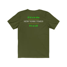 Load image into Gallery viewer, Politics. Media. Lies. "If it's in the New York Times, it's a Lie." Unisex Jersey Short Sleeve Tee - GRW Designs