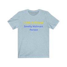 Load image into Gallery viewer, "Smelly Walmart People." Unisex Jersey Short Sleeve Tee - GRW Designs