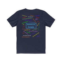 Load image into Gallery viewer, "Democrat Eutopia." Its Crap, just sayin'. Unisex Jersey Short Sleeve Tee