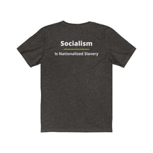 Load image into Gallery viewer, Politics. Conservative. Socialism. "Socialism is nationalized Slavery." Unisex Jersey Short Sleeve Tee - GRW Designs