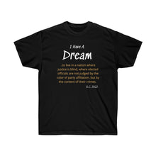 Load image into Gallery viewer, I have a Dream - Live in a Nation of Justice - Unisex Ultra Cotton Tee