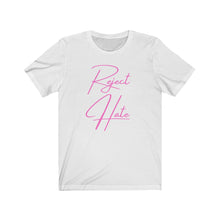 Load image into Gallery viewer, "Reject Hate." Unisex Jersey Short Sleeve Tee
