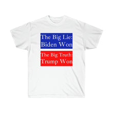 Load image into Gallery viewer, The Big Lie: Biden Won. - Unisex Ultra Cotton Tee
