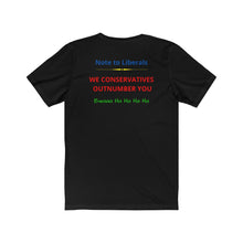 Load image into Gallery viewer, Politics. Liberal. Conservative. "Conservatives Outnumber Liberals, Ha Ha." Unisex Jersey Short Sleeve Tee - GRW Designs