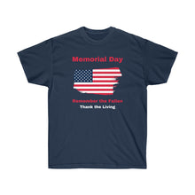 Load image into Gallery viewer, Memorial Day. "Remember the Fallen, Thank the Living." Unisex Ultra Cotton Tee