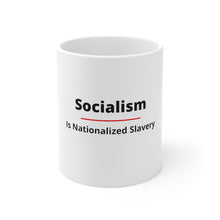 Load image into Gallery viewer, Politics. Socialism. "Socialism is Nationalized Slavery." Mug 11oz - GRW Designs