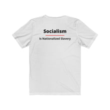 Load image into Gallery viewer, Politics. Conservative. Socialism. "Socialism is Nationalized Slavery." Unisex Jersey Short Sleeve Tee - GRW Designs