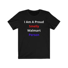 Load image into Gallery viewer, "Smelly Walmart People." Unisex Jersey Short Sleeve Tee