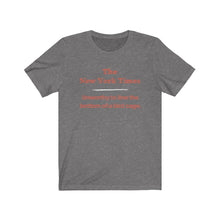 Load image into Gallery viewer, Politics. Media. New York Times. "NYT, Unworthy of lining a bird cage." Unisex Jersey Short Sleeve Tee - GRW Designs