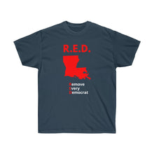 Load image into Gallery viewer, Louisiana - R.E.D. = Remove Every Democrat - Unisex Ultra Cotton Tee