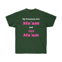 Load image into Gallery viewer, Woke. My Pronouns are Ma'am and Yes Ma'am. Unisex Ultra Cotton Tee