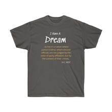Load image into Gallery viewer, I have a Dream - Live in a Nation of Justice - Unisex Ultra Cotton Tee