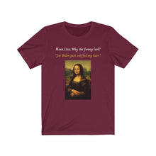 Load image into Gallery viewer, Joe Biden. Hair Sniffing. "Mona Lisa, why the funny look? Joe Biden just sniffed my hair." Unisex Jersey Short Sleeve Tee