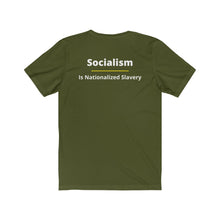 Load image into Gallery viewer, Politics. Conservative. Socialism. "Socialism is nationalized Slavery." Unisex Jersey Short Sleeve Tee - GRW Designs
