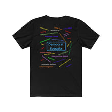 Load image into Gallery viewer, "Democrat Eutopia." Its Crap, just sayin'. Unisex Jersey Short Sleeve Tee
