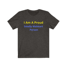 Load image into Gallery viewer, "Smelly Walmart People." Unisex Jersey Short Sleeve Tee - GRW Designs