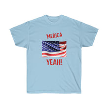 Load image into Gallery viewer, "Merica Yeah - Flag Unisex Ultra Cotton Tee