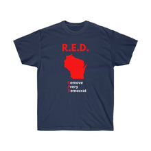 Load image into Gallery viewer, Wisconsin - R.E.D. = Remove Every Democrat - Unisex Ultra Cotton Tee