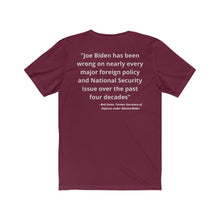 Load image into Gallery viewer, Biden. "Wrong on Defense and National Security. - Bob Gates, Obama's former Secretary of Defense." Unisex Jersey Short Sleeve Tee