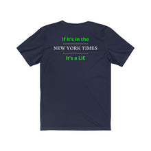 Load image into Gallery viewer, Politics. Media. Lies. "If it's in the New York Times, it's a Lie." Unisex Jersey Short Sleeve Tee - GRW Designs