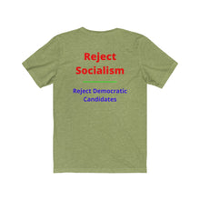 Load image into Gallery viewer, Politics. Socialism. "Reject Socialism, Reject Democratic Candidates." Unisex Jersey Short Sleeve Tee - GRW Designs