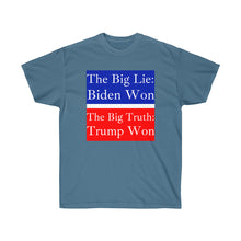 Load image into Gallery viewer, The Big Lie: Biden Won. - Unisex Ultra Cotton Tee