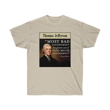 Load image into Gallery viewer, Thomas Jefferson - Bad Government come from Too much Government - Unisex Ultra Cotton Tee