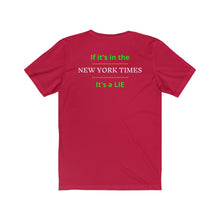 Load image into Gallery viewer, Politics. Media. Lies. "If it's in the New York Times, it's a Lie." Unisex Jersey Short Sleeve Tee - GRW Designs